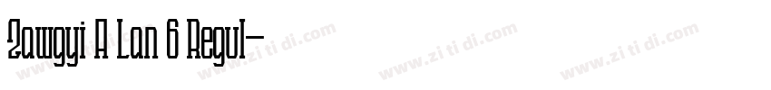 Zawgyi A Lan 6 Regul字体转换 Zawgyi A Lan 6 Regul字体转换